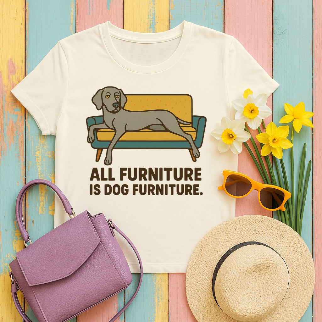 Weimaraner All Furniture Is Dog Furniture Tee in Natural