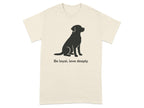 Be loyal love deeply dog silhouette t-shirt