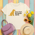 Sorry I Cant Yellow Labrador T-Shirt in Natural