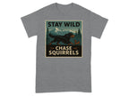 Black dog chasing a squirrel with "STAY WILD CHASE SQUIRRELS" text.