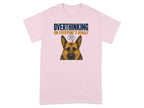 Pink t-shirt with German Shepherd illustration and "Overthinking On Everyone's Behalf!!!" text.