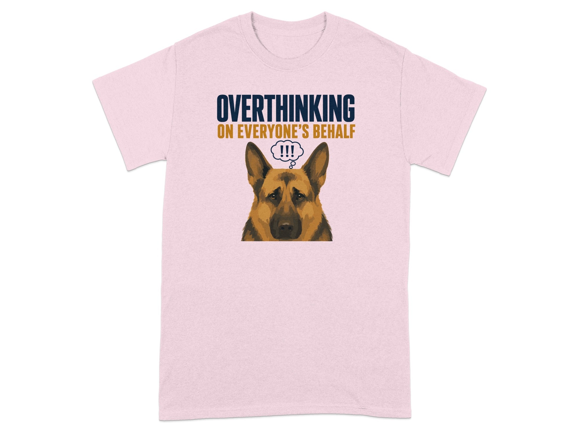 Pink t-shirt with German Shepherd illustration and "Overthinking On Everyone's Behalf!!!" text.