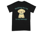 Walking My Lab Is My Therapy T-shirt