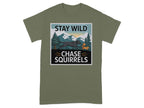 Stay Wild Chase Squirrels Graphic T-Shirt