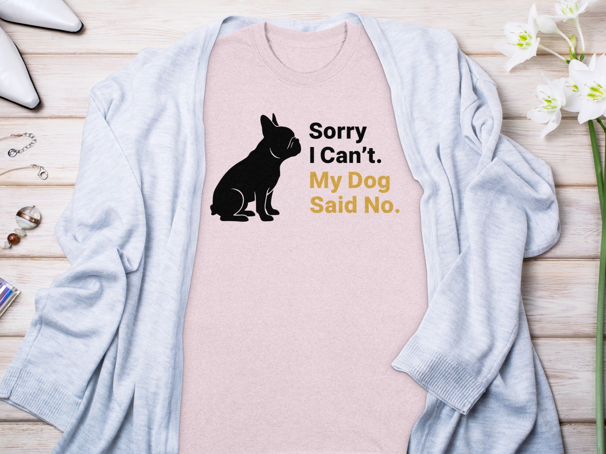 Sorry I Can't My Dog Said No Fun Graphic Shirt product