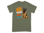German Shepherd dog with text "65 Pound Lap Dog" on olive green t-shirt.
