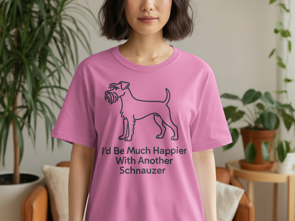 Pink t-shirt with a black line illustration of a Schnauzer and text "I'd Be Much Happier With Another Schnauzer."