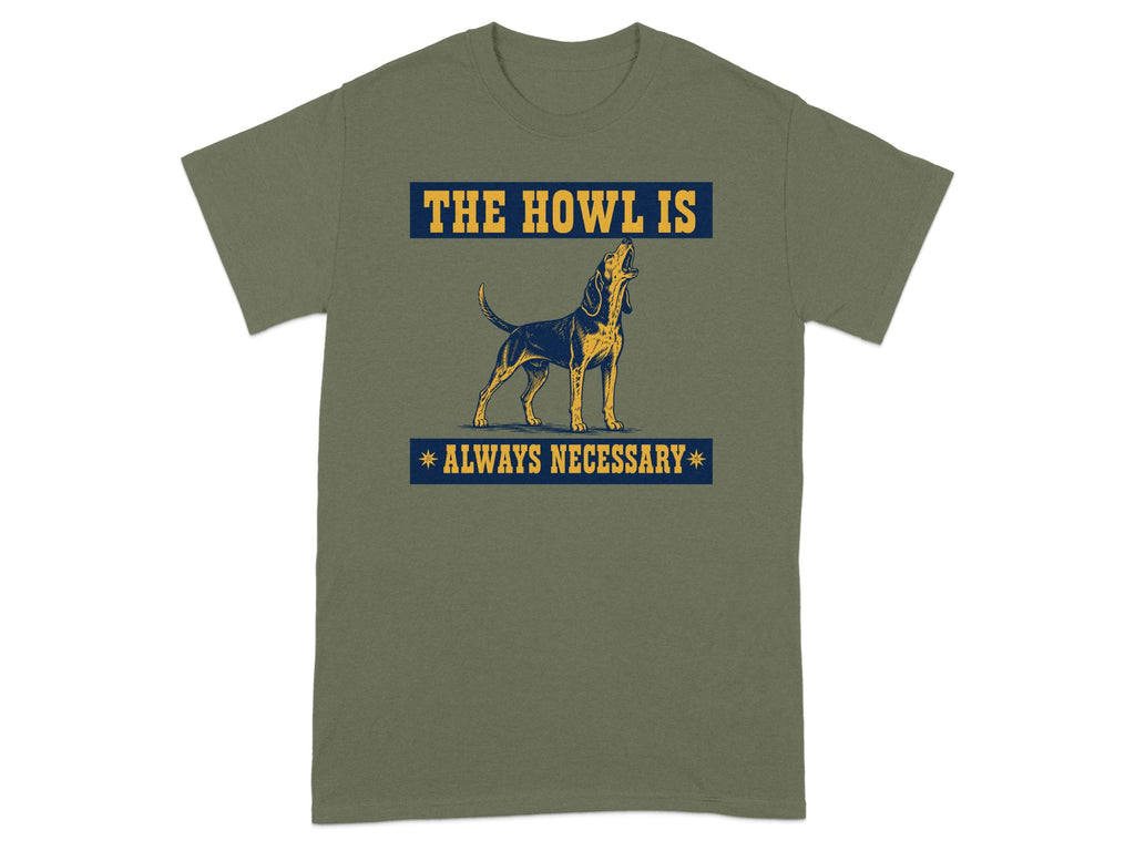 Green t-shirt with a dog howling and text "THE HOWL IS ALWAYS NECESSARY".