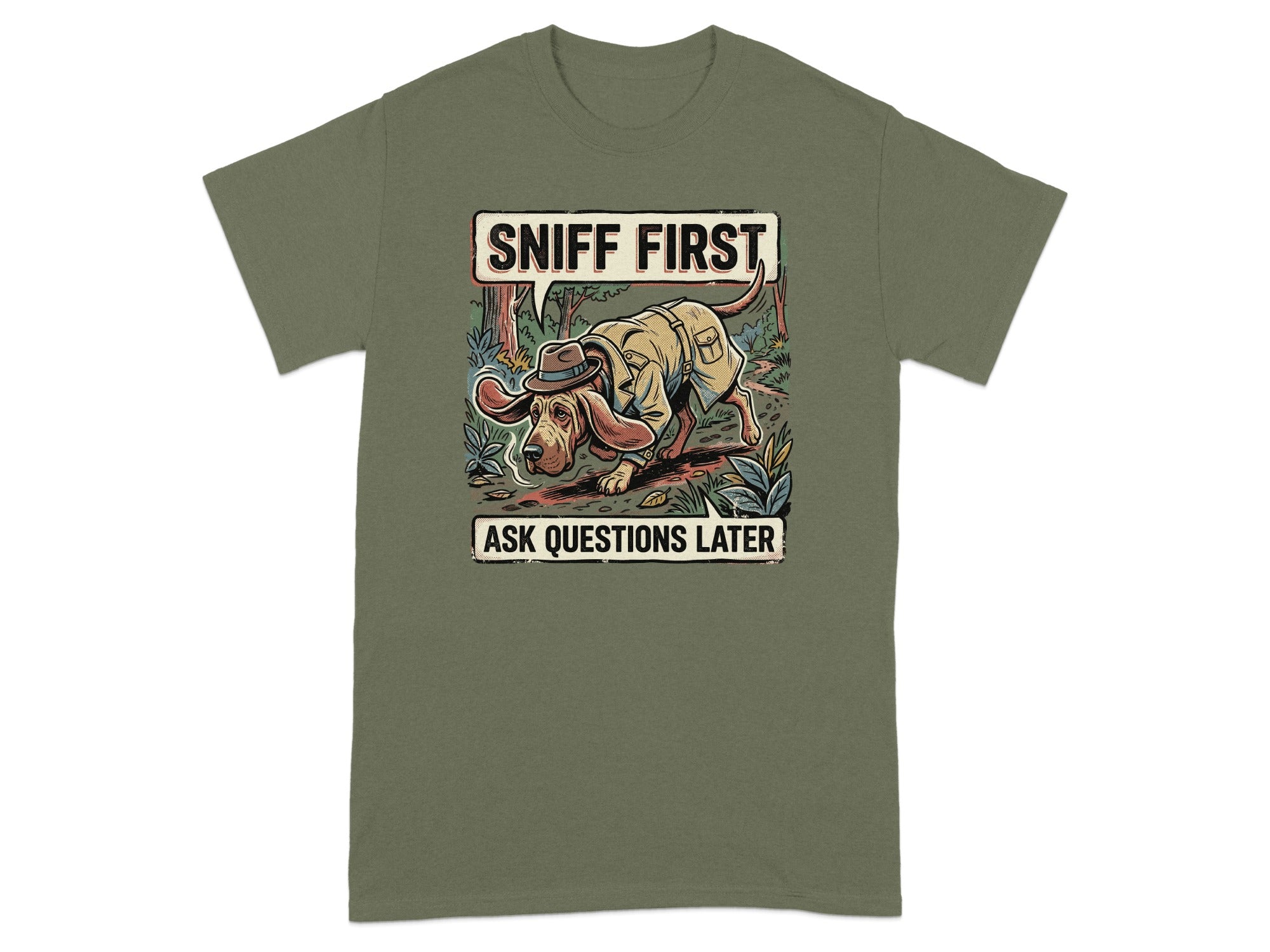 T-shirt graphic: dog wearing hat and jacket sniffing ground, "SNIFF FIRST ASK QUESTIONS LATER".