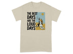 Beagle dog howling on a tan t-shirt with text: THE BEST DAYS ARE THE LOUD DAYS.