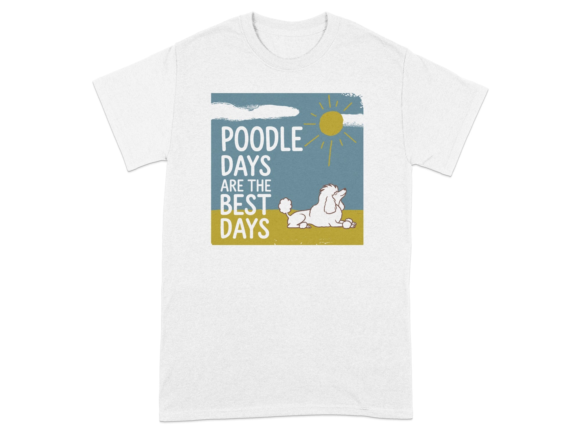 White t-shirt with graphic of a poodle and text "POODLE DAYS ARE THE BEST DAYS".
