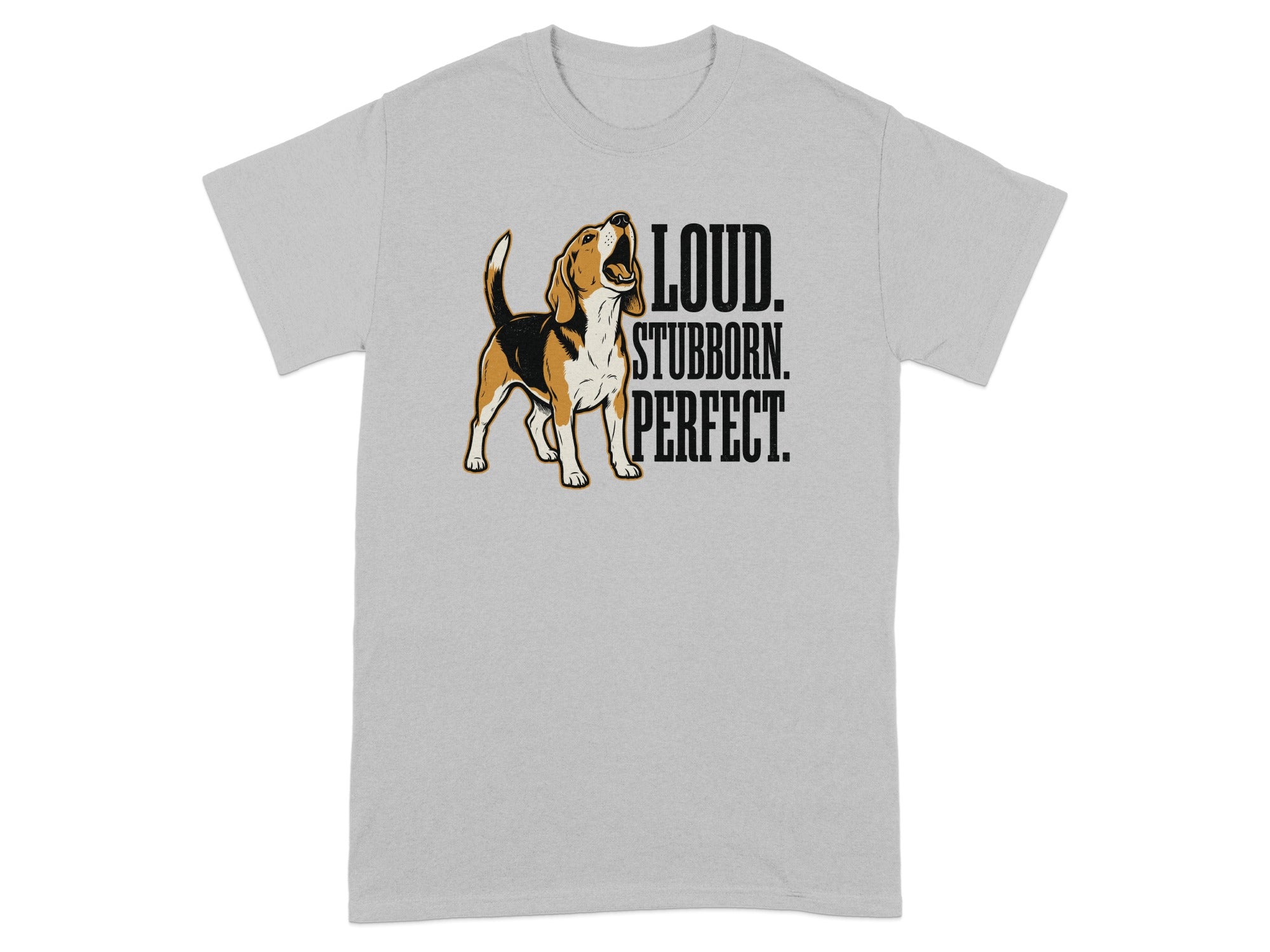 Gray t-shirt with beagle and text "LOUD. STUBBORN. PERFECT."