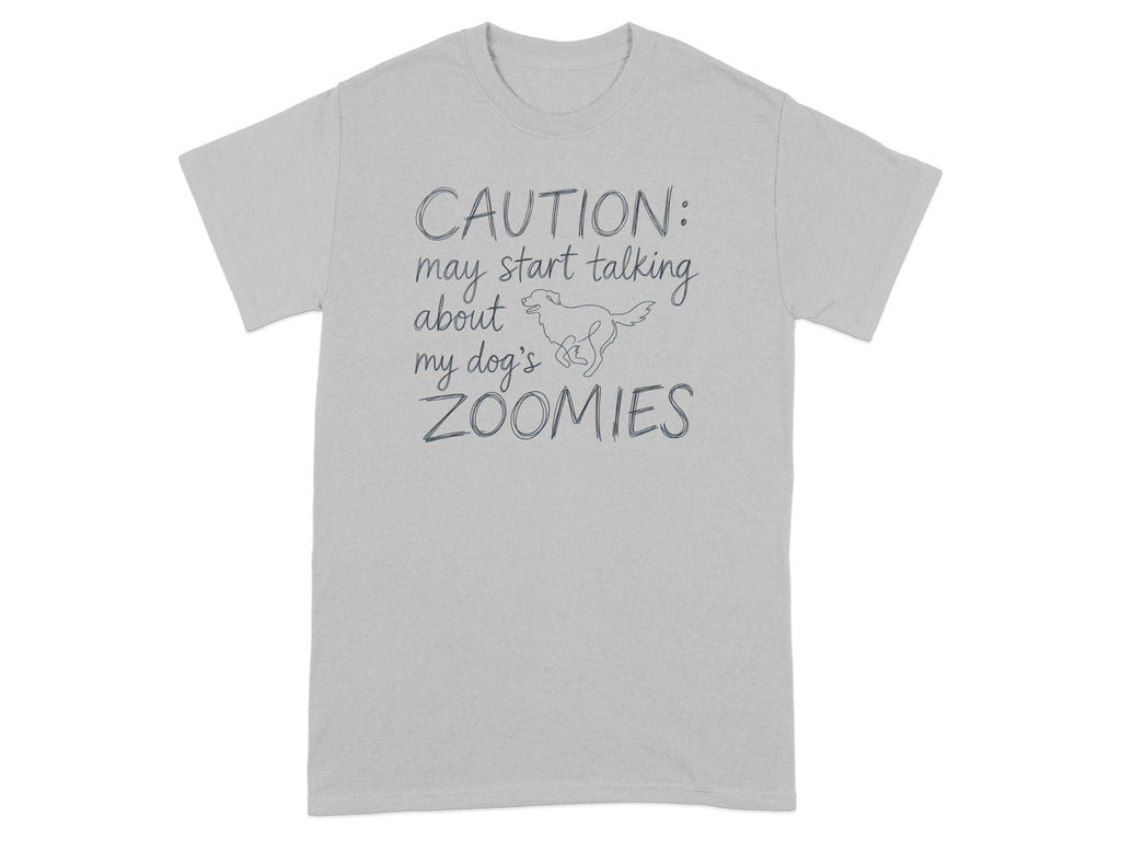 Grey t-shirt with "CAUTION: start talking about my dog's ZOOMIES" text.