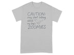 Grey t-shirt with "CAUTION: start talking about my dog's ZOOMIES" text.