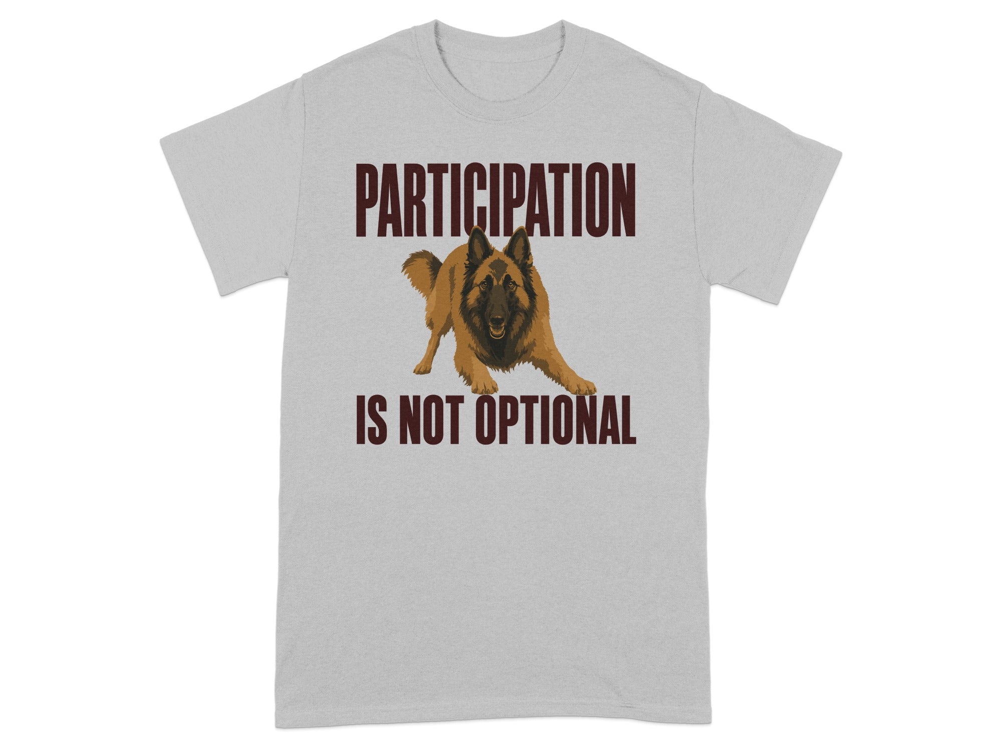 Grey t-shirt with a Belgian Malinois and text "PARTICIPATION IS NOT OPTIONAL".