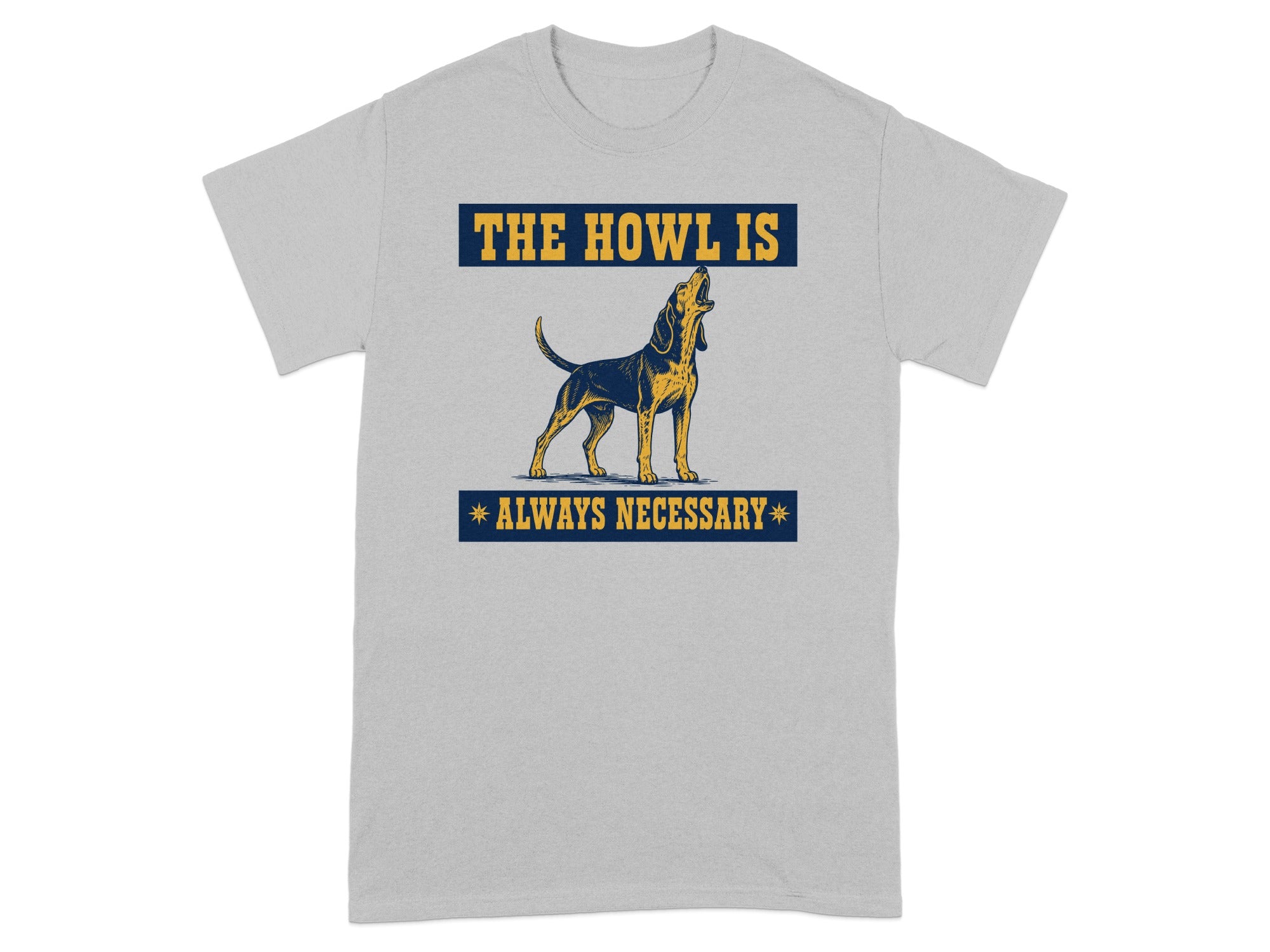 T-shirt with a dog howling and text "THE HOWL IS ALWAYS NECESSARY".
