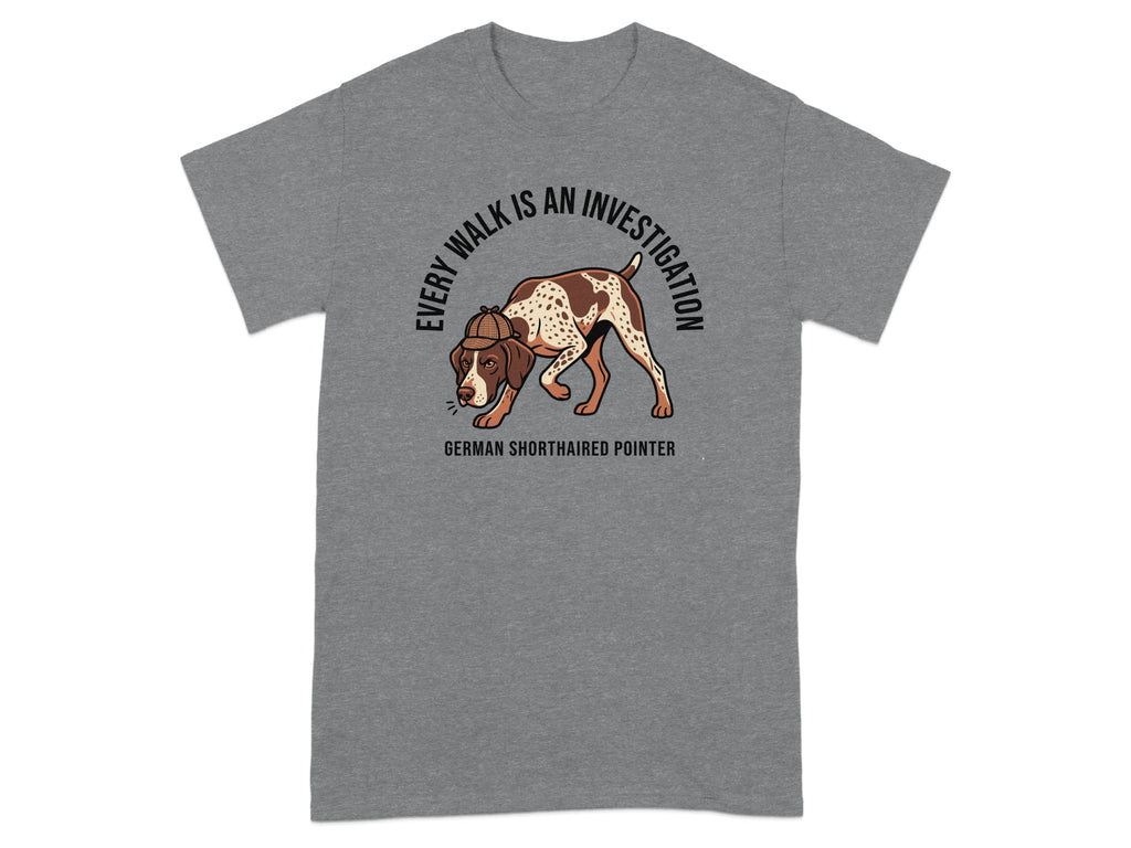 German Shorthaired Pointer wearing a hat, with "Every walk is an investigation" text.