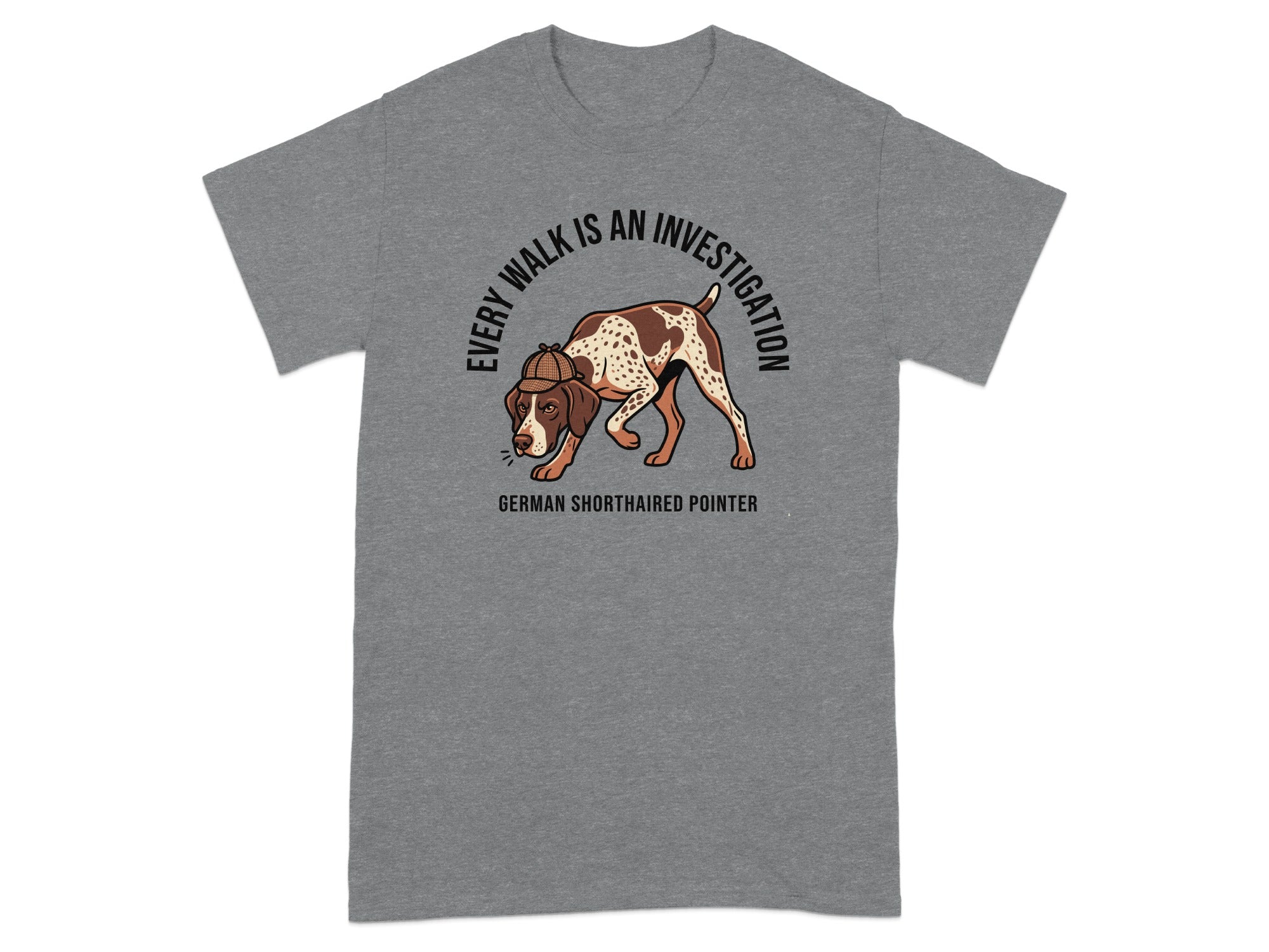 German Shorthaired Pointer wearing a hat, with "Every walk is an investigation" text.