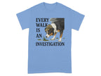 Every Walk Is An Investigation T-Shirt