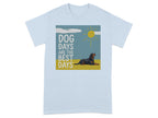 Dog Days Are The Best Days Graphic Tee Shirt