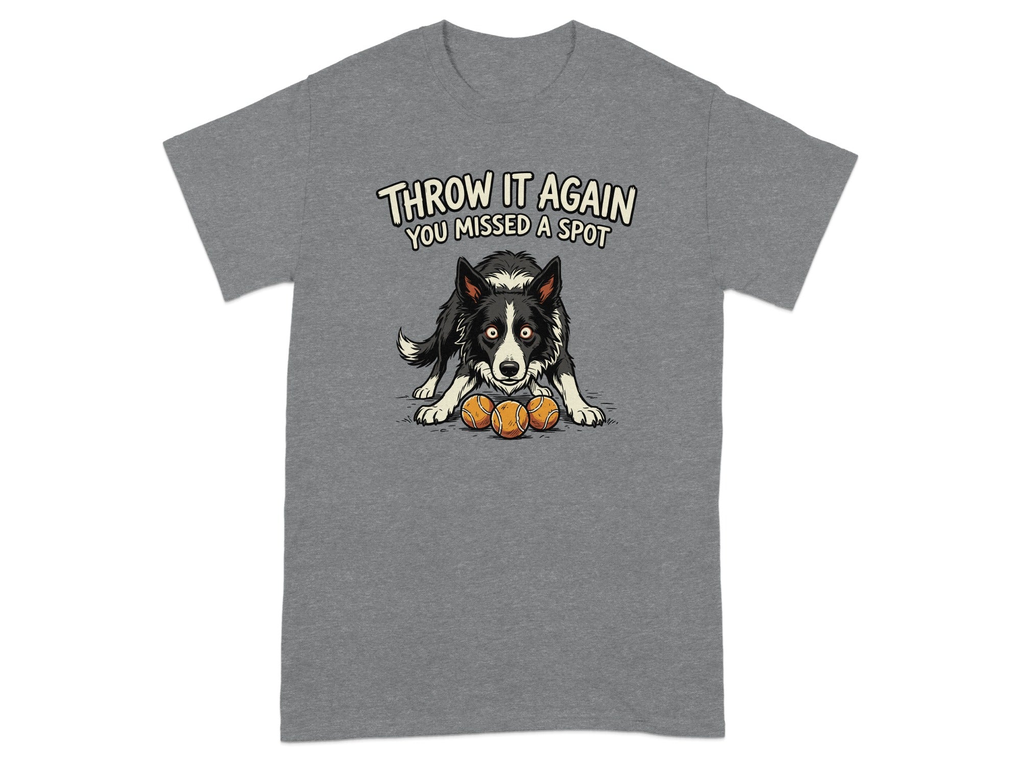 Border collie with tennis balls, text "THROW IT AGAIN YOU MISSED A SPOT".