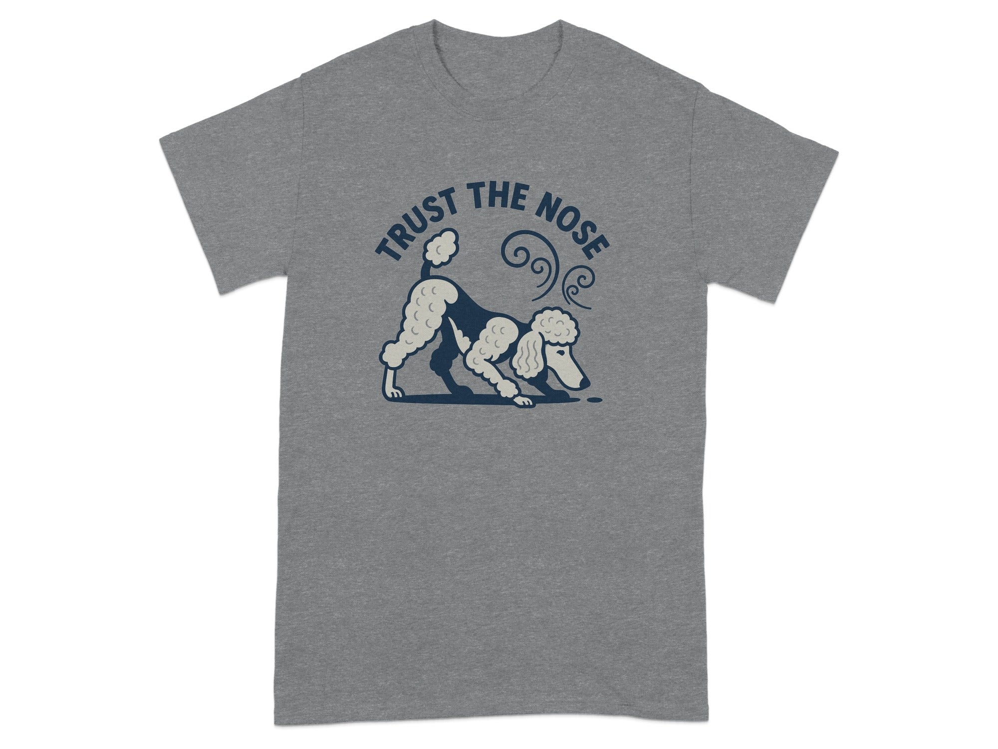 Grey t-shirt with dark blue graphic of a poodle sniffing with "Trust The Nose" text.