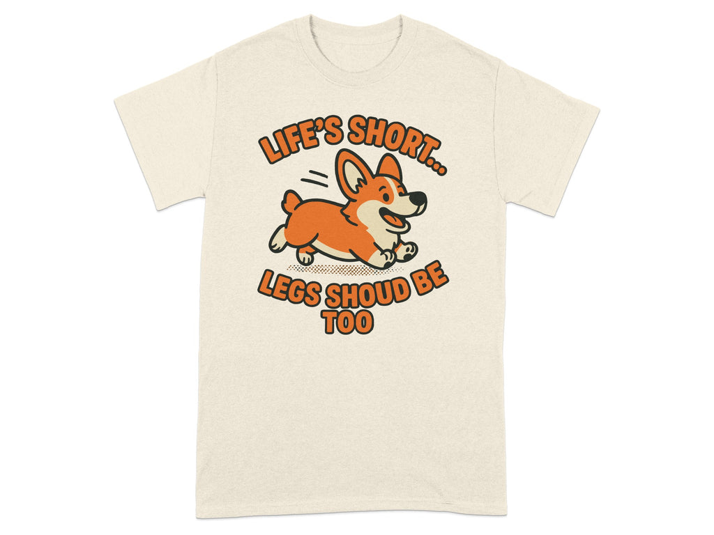 Life's Short Legs Should Be Too Corgi Dog Tee Shirt