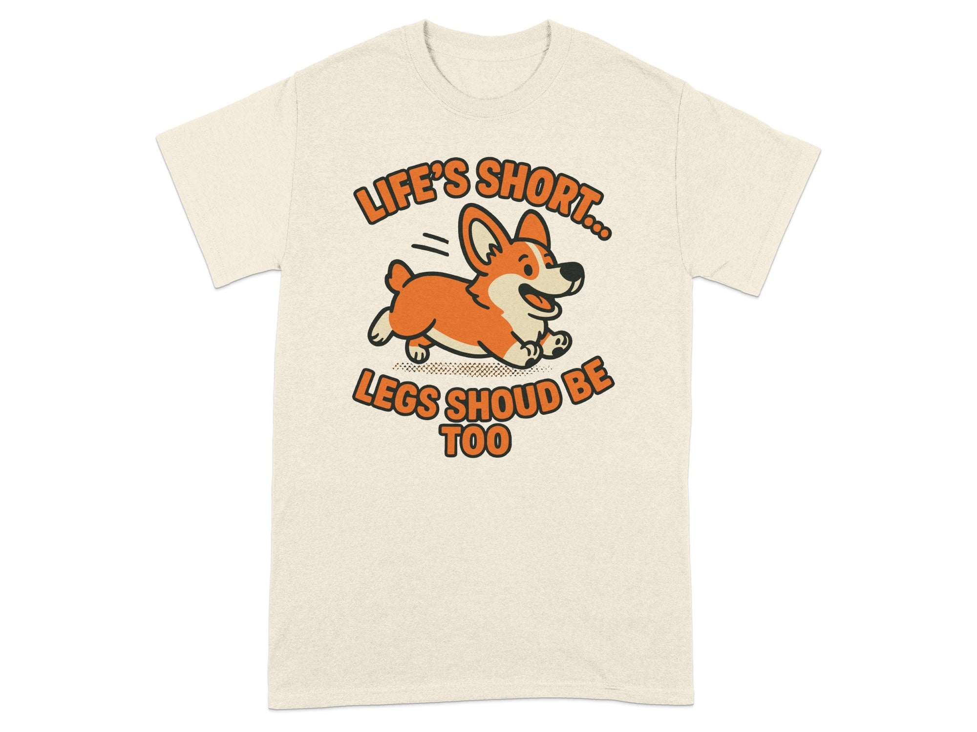 Life's Short Legs Should Be Too Corgi Dog Tee Shirt