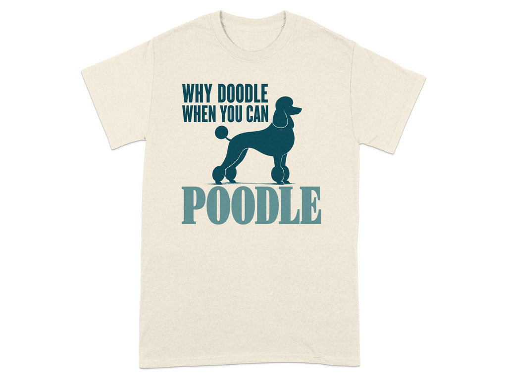 T-shirt with stylized poodle silhouette and text "WHY DOODLE WHEN YOU CAN POODLE".