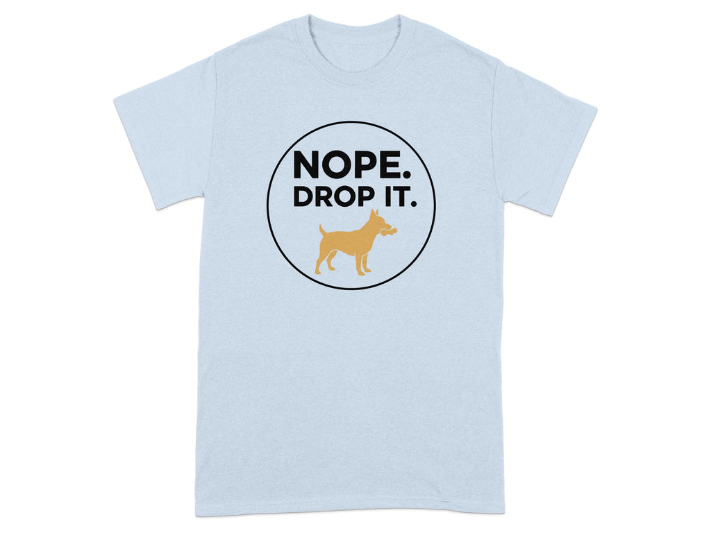 Nope Drop It Funny Dog Graphic T-Shirt