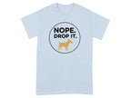 Nope Drop It Funny Dog Graphic T-Shirt