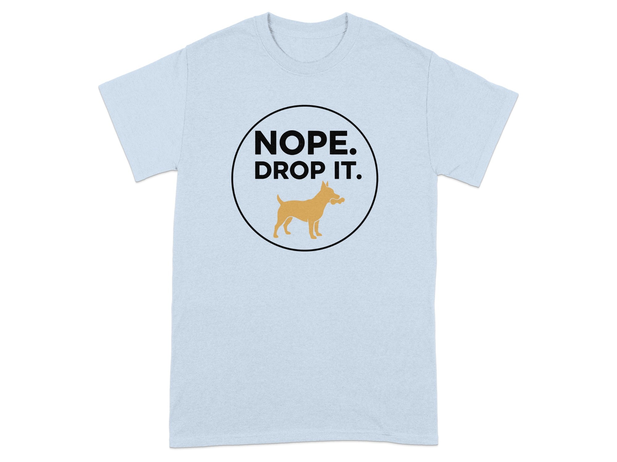 Nope Drop It Funny Dog Graphic T-Shirt