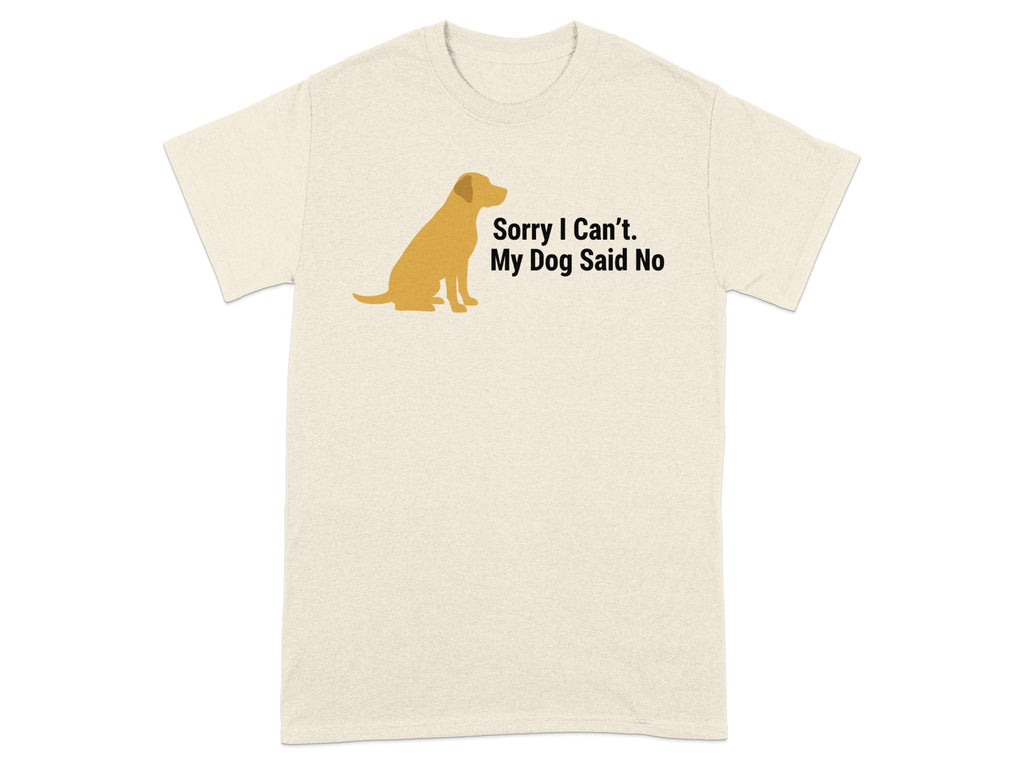 Sorry I Can't My Dog Said No T-shirt product