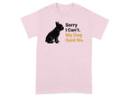 Sorry I Can't My Dog Said No Graphic T-shirt product