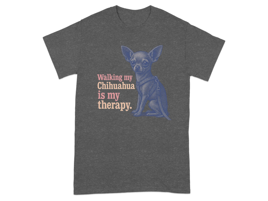 Dark gray t-shirt with a Chihuahua graphic and text "Walking my Chihuahua is my therapy."