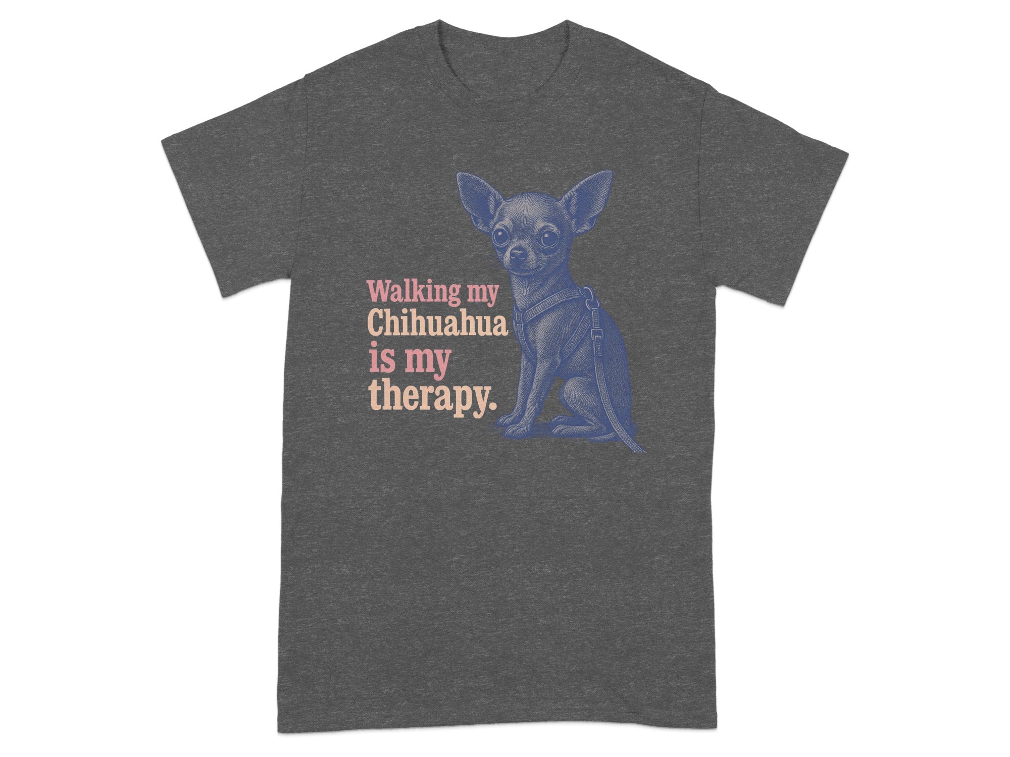 Dark gray t-shirt with a Chihuahua graphic and text "Walking my Chihuahua is my therapy."