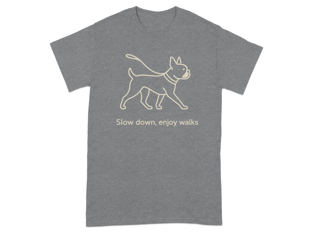 Grey t-shirt with a line drawing of a French bulldog and text: Slow down, enjoy walks.