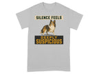 Grey t-shirt with a dog and text that reads "SILENCE FEELS DEEPLY SUSPICIOUS".