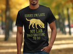 Sorry I'm Late My Lab Had Sniffing To Do T-shirt