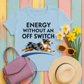 Energy Without An Off Switch Aussie T-Shirt in Light Blue