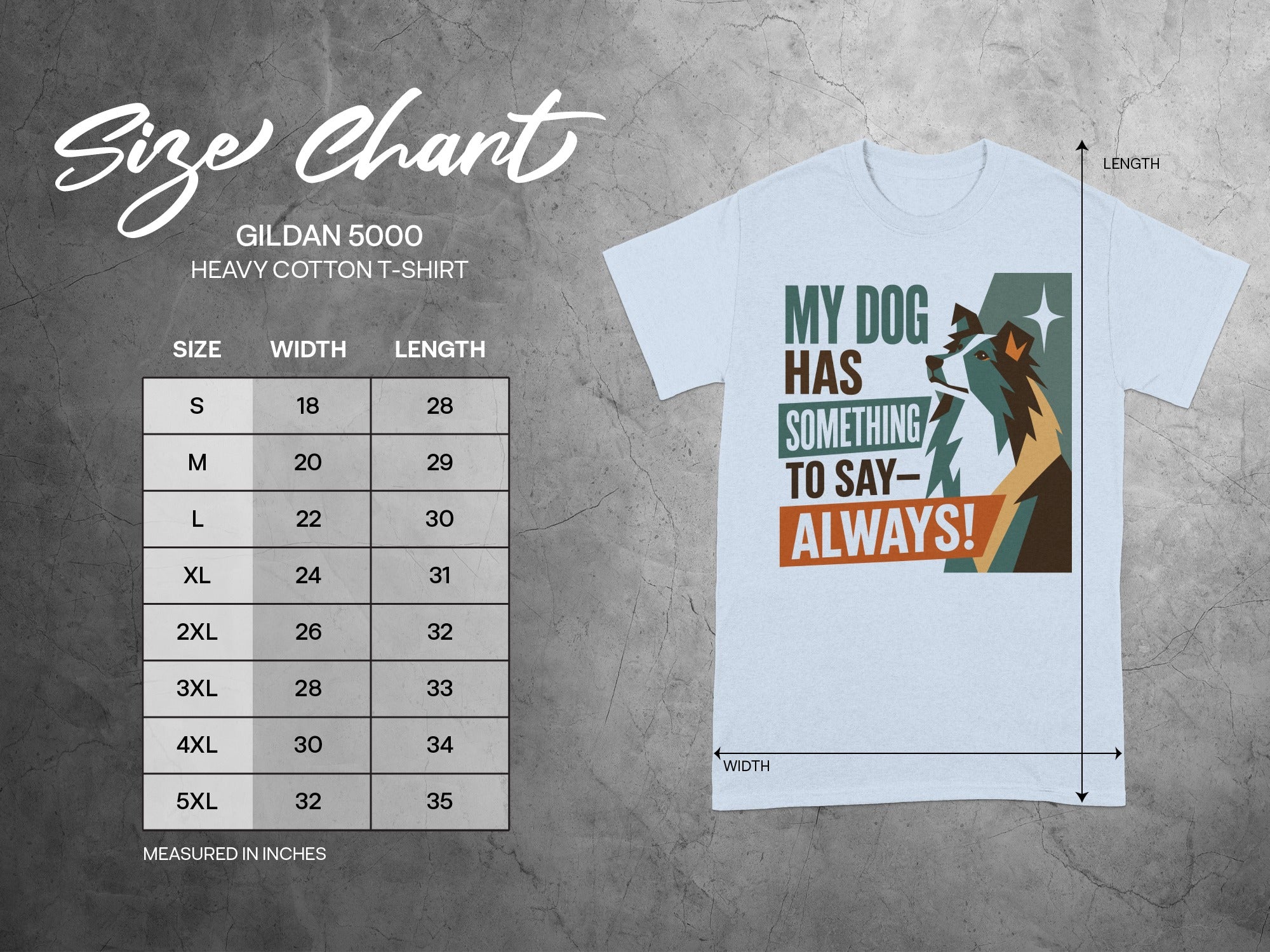 Gildan 5000 t-shirt size chart and graphic with text "MY DOG HAS SOMETHING TO SAY- ALWAYS!".