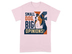 Pink t-shirt with "Small Dog, Big Opinions!" text and a dog's head graphic.