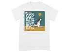White t-shirt with graphic of a dog and text "GSP DAYS ARE THE BEST DAYS".