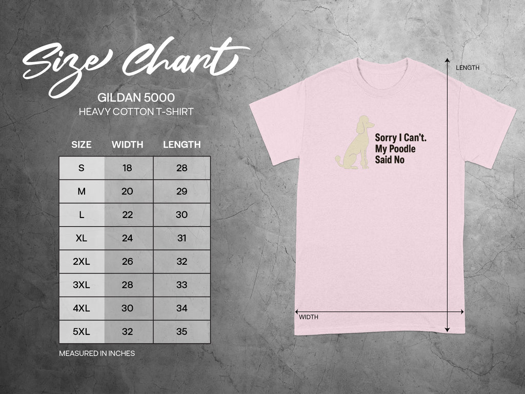 Gildan 5000 size chart with measurements and "Sorry I Can't. My Poodle Said No" graphic.