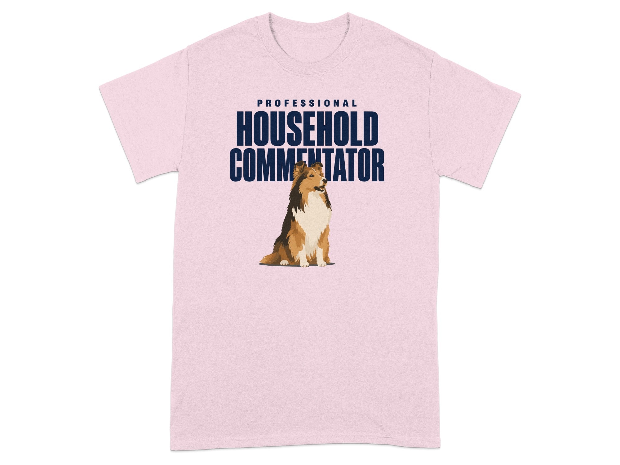 T-shirt with illustration of a Sheltie and text "PROFESSIONAL HOUSEHOLD COMMENTATOR".