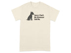Cream t-shirt with silhouette of a schnauzer and text "Sorry I Can't. My Schnauzer Said No."