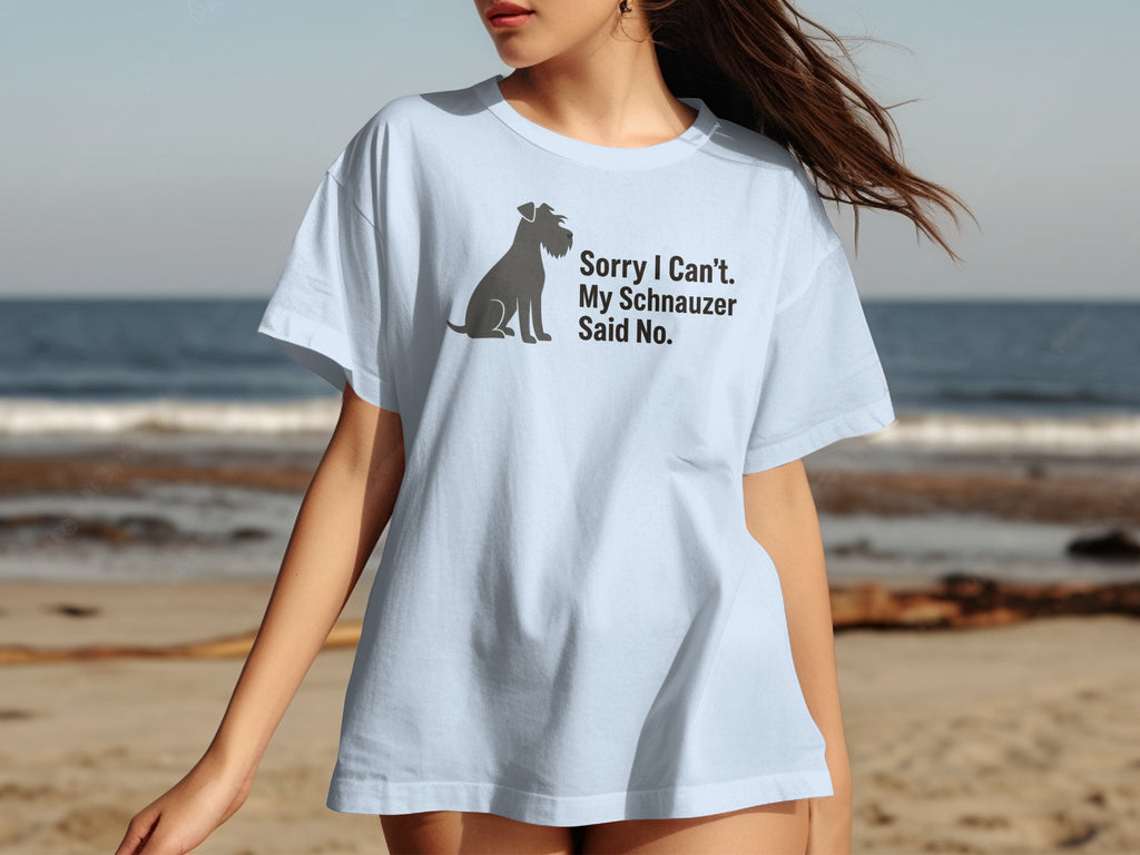 Light blue t-shirt with Schnauzer silhouette and text: "Sorry I Can't. My Schnauzer Said No."