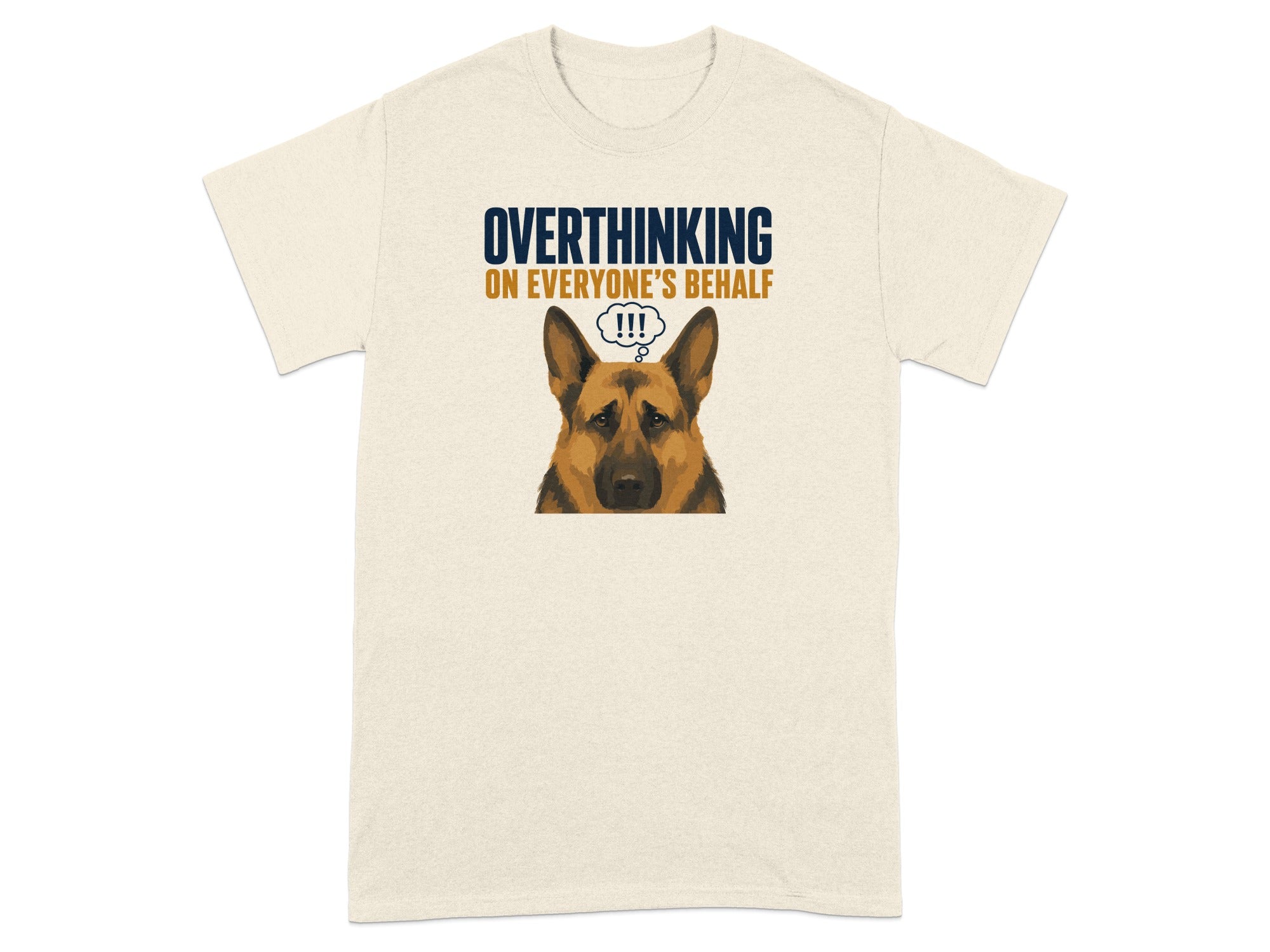 Cream t-shirt with "Overthinking on everyone's behalf" and German Shepherd graphic.