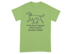 Light green t-shirt with a line drawing of a dog and text "I'd Be Much Happier With Another Gordon Setter".
