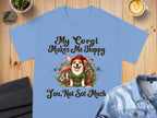 My Corgi Makes Me Happy You Not So Much Shirt